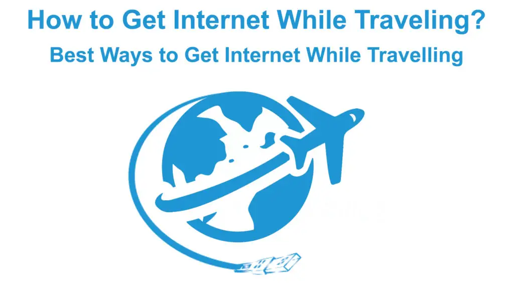 How to Get Internet While Traveling
