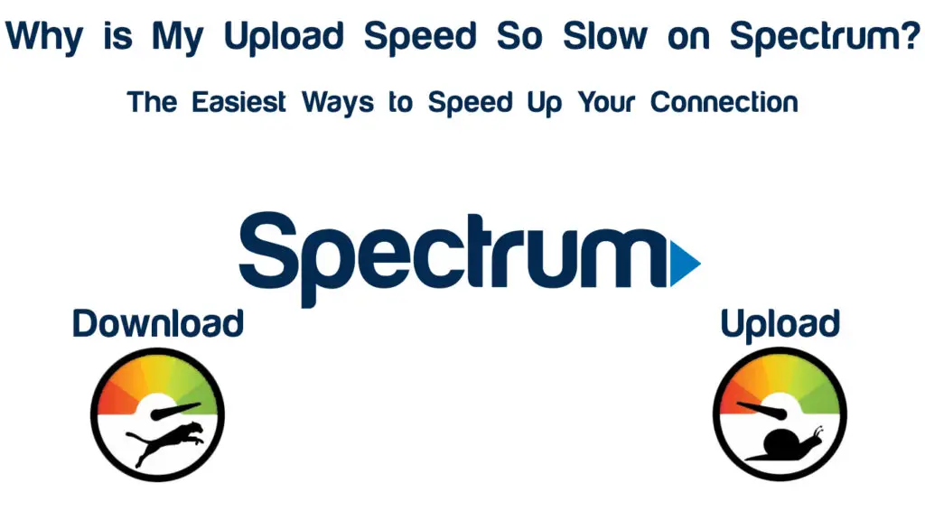 Why is My Upload Speed So Slow on Spectrum