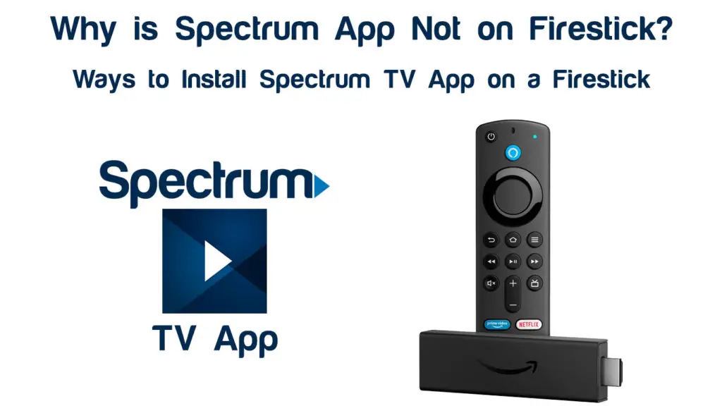 Why is Spectrum App Not on Firestick