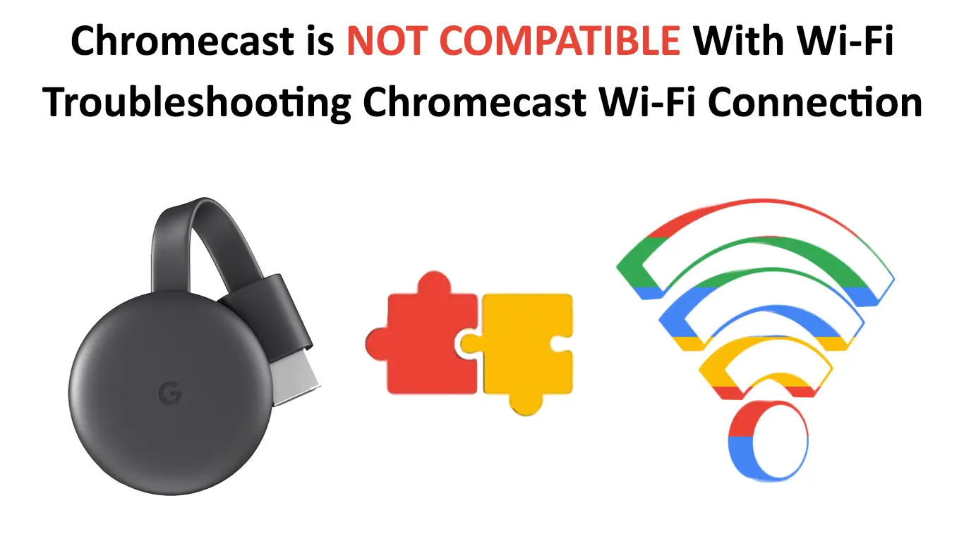Chromecast Not with Wi-Fi (Troubleshooting Chromecast Connection) -