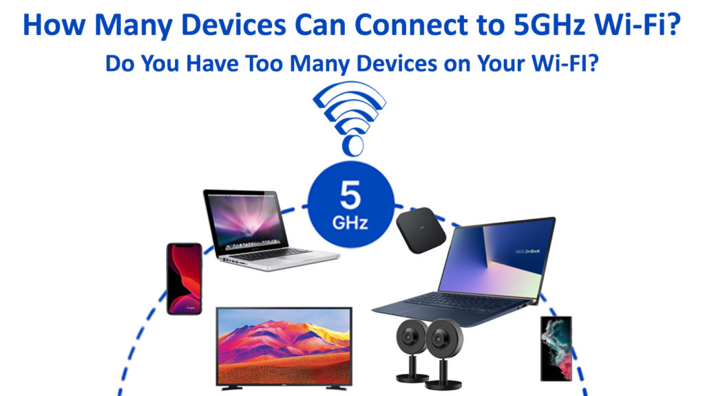How Many Devices Can Connect To 5GHz Wi Fi Do You Have Too Many 
