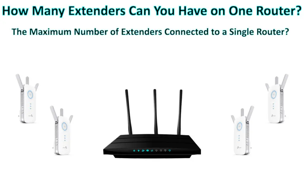 How Many Extenders Can You Have on One Router