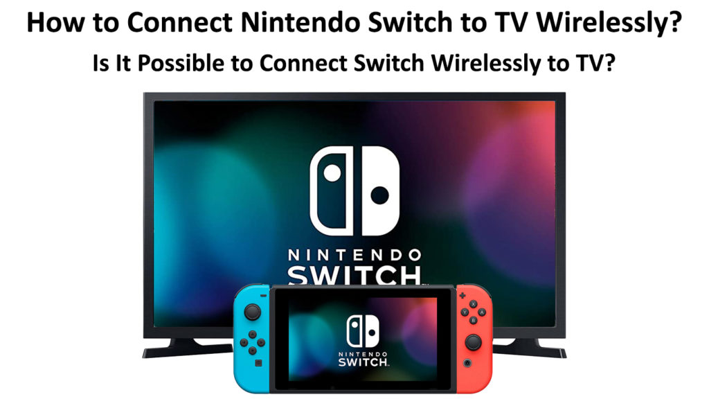 How to Connect Nintendo Switch to TV Wirelessly