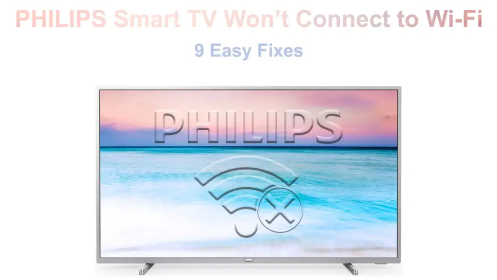 Philips Smart TV Won’t Connect to Wi-Fi