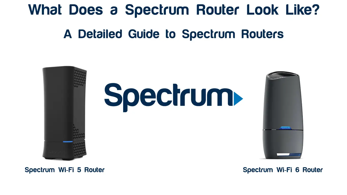 What Does a Spectrum Router Look Like? (A Detailed Guide to Spectrum