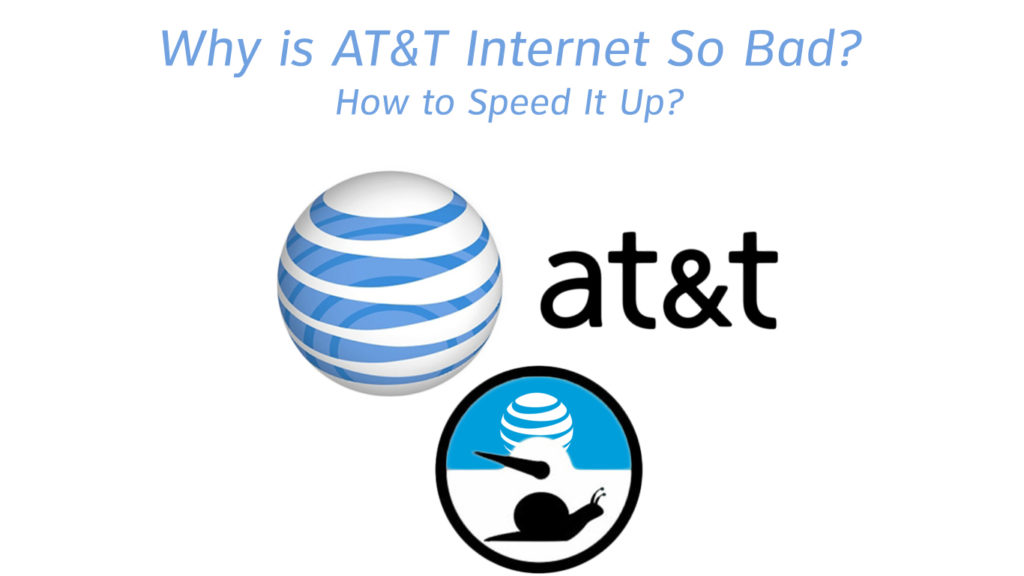 Why is AT&T Internet So Bad & How to Speed It Up?