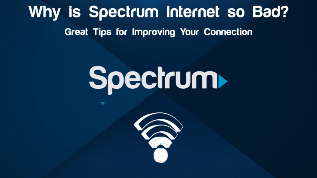 Why is Spectrum Internet so Bad