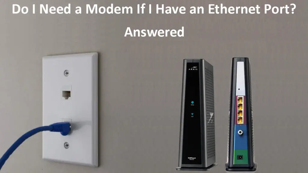 Do I Need a Modem If I Have an Ethernet Port
