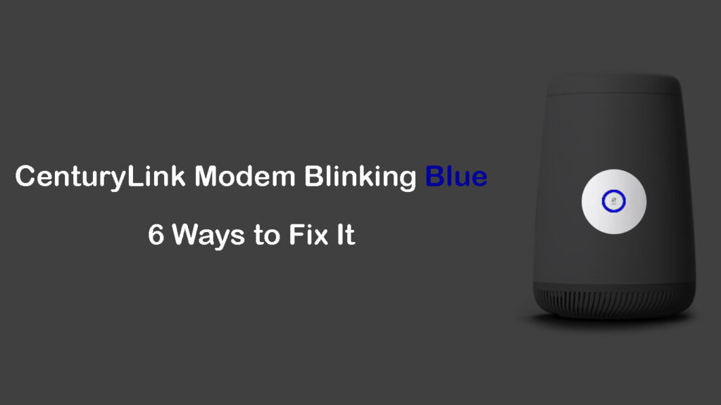 CenturyLink Modem Blinking Blue