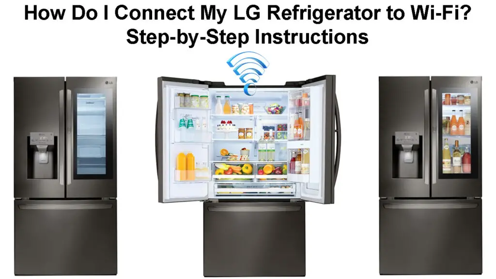 How Do I Connect My LG Refrigerator to Wi-Fi