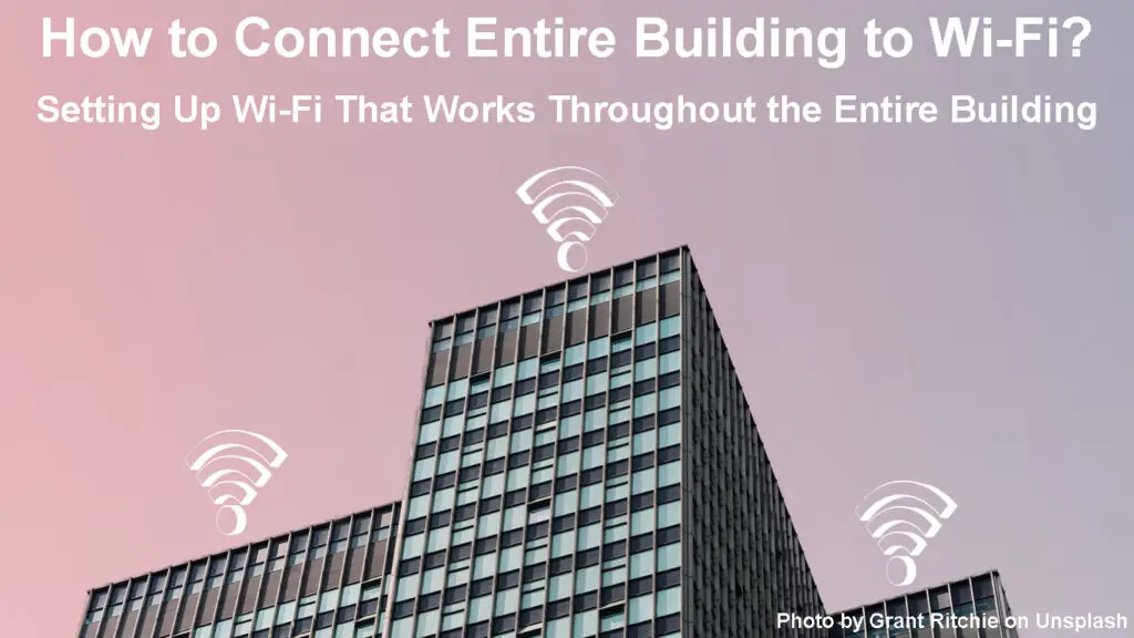How to Connect Entire Building to Wi-Fi