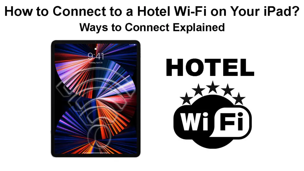 How to Connect to a Hotel Wi-Fi on Your iPad