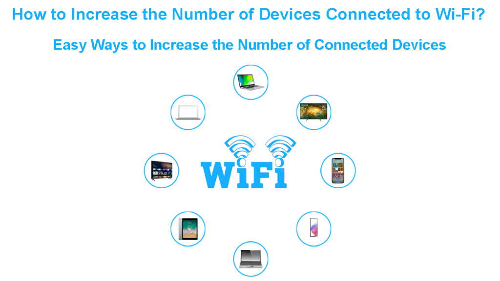 How to Increase the Number of Devices Connected to Wi-Fi