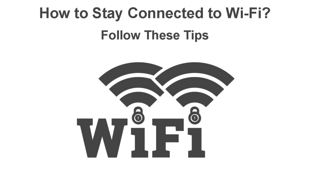How to Stay Connected to Wi-Fi