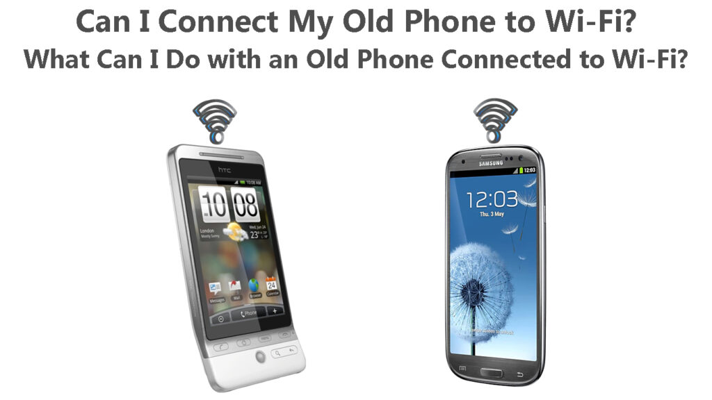 Can I Connect My Old Phone to Wi-Fi