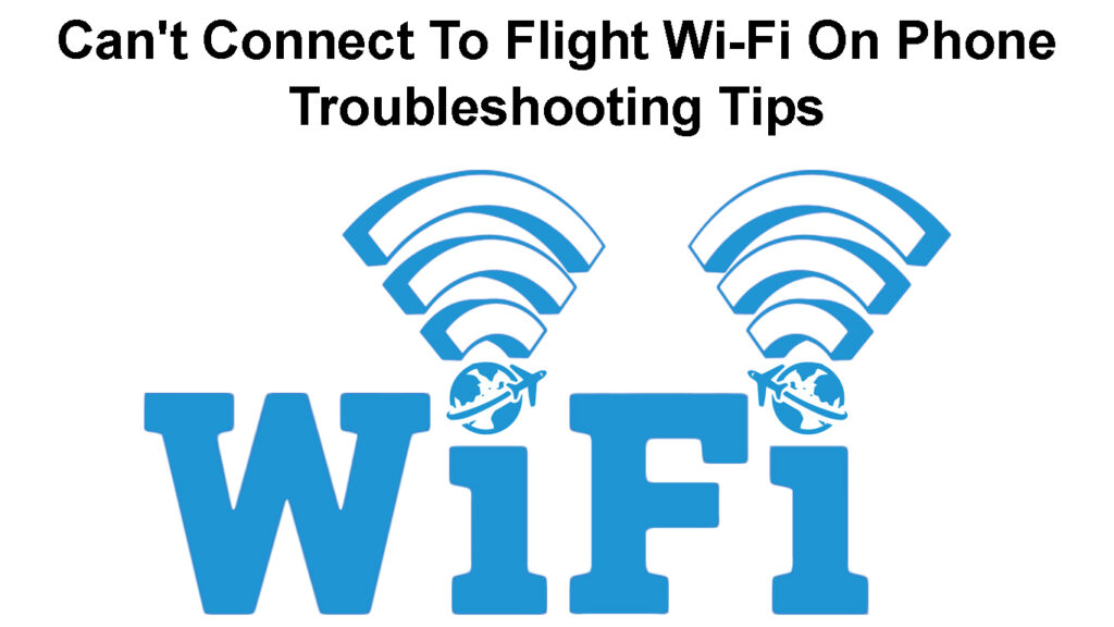 Can't Connect to Flight Wi-Fi On Phone