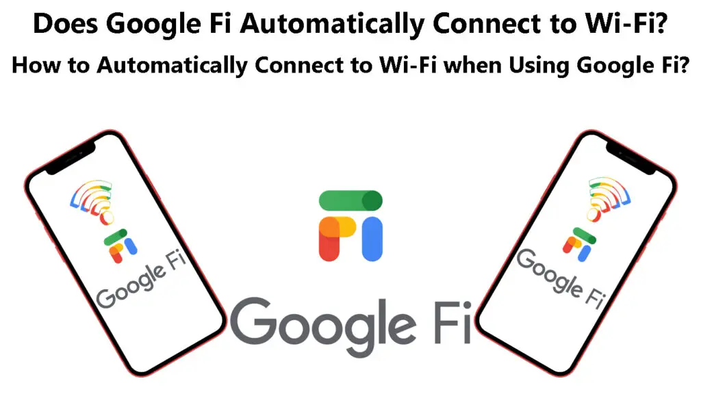Does Google Fi Automatically Connect to Wi-Fi