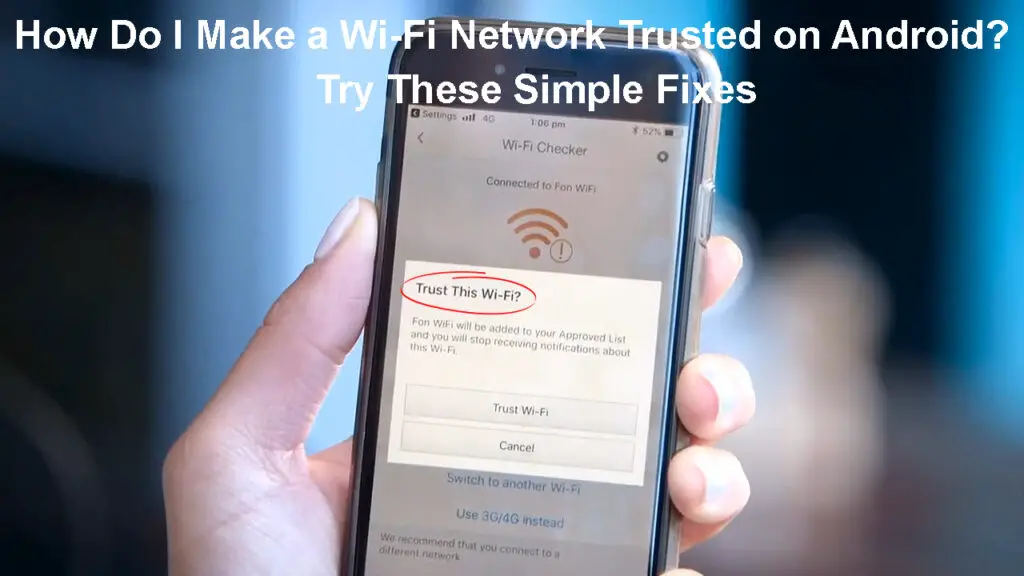 How Do I Make a Wi-Fi Network Trusted on Android