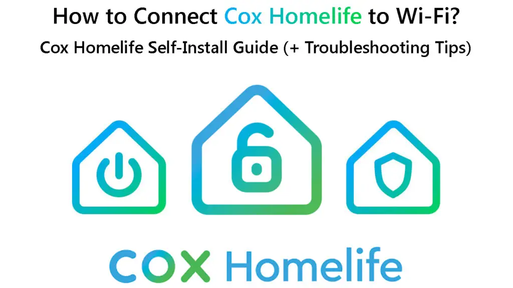 How to Connect Cox Homelife to Wi-Fi Cox Homelife Self-Install Guide