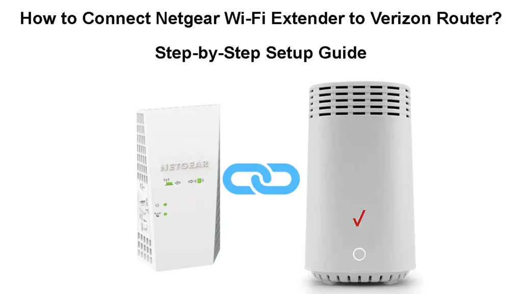 How to Connect Netgear Wi-Fi Extender to Verizon Router