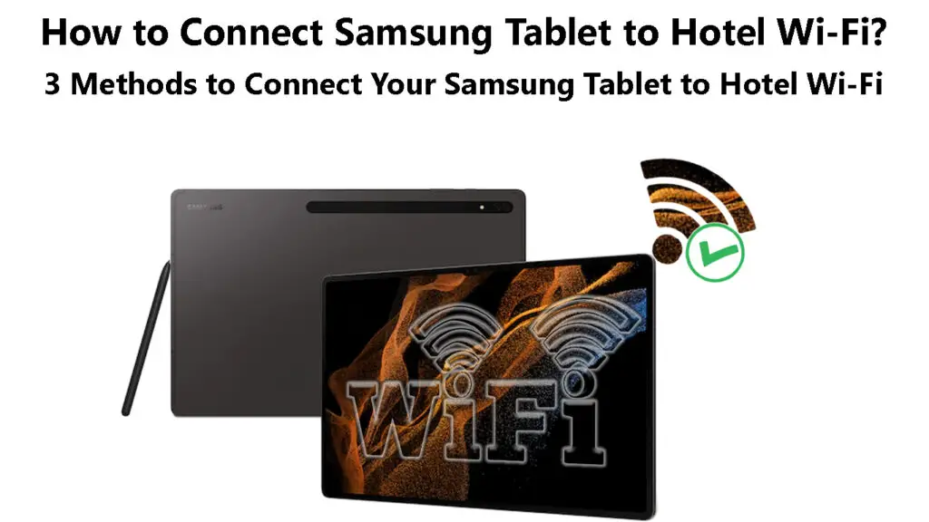 How to Connect Samsung Tablet to Hotel Wi-Fi