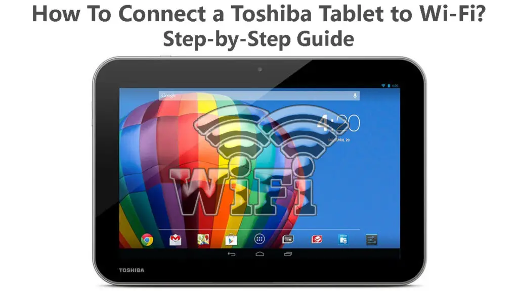 How to Connect a Toshiba Tablet to Wi-Fi