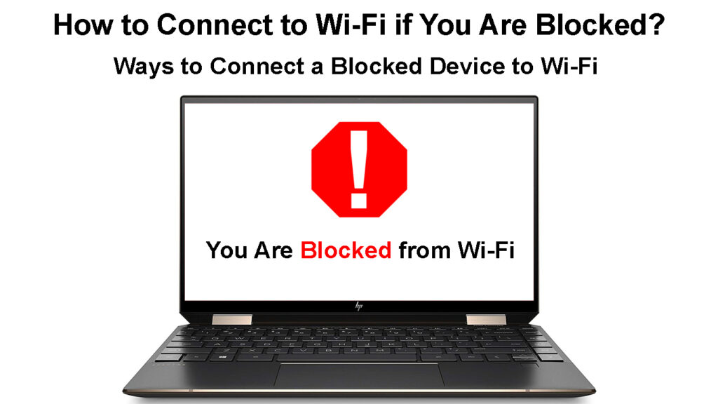 How to Connect to Wi-Fi if You Are Blocked