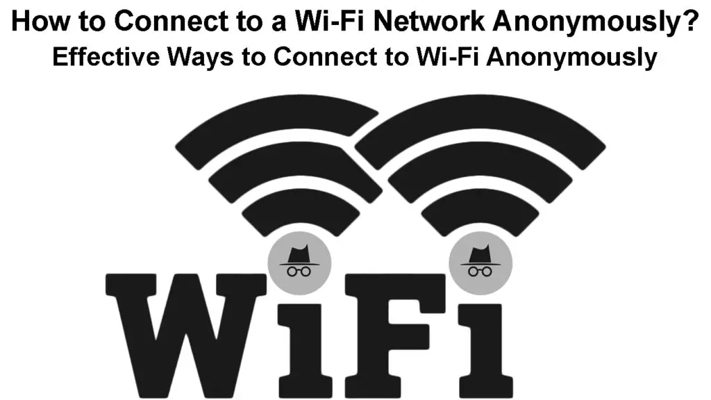 How to Connect to a Wi-Fi Network Anonymously