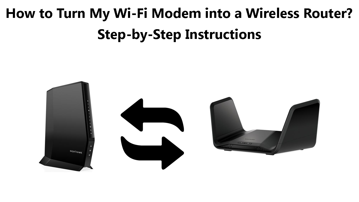 How to Turn My WiFi Modem into a Wireless Router? (StepbyStep