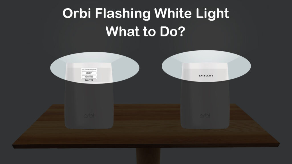 Orbi Flashing White Light