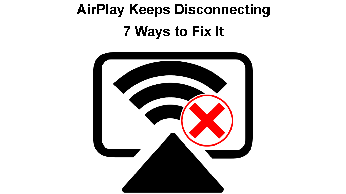 AirPlay Keeps Disconnecting (7 Ways to Fix It) RouterCtrl