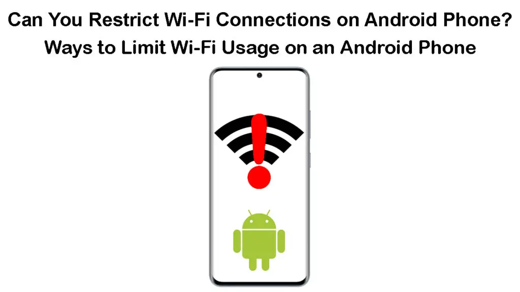 Can You Restrict Wi-Fi Connections on Android Phone