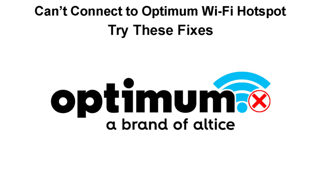 Can’t Connect to Optimum Wi-Fi Hotspot