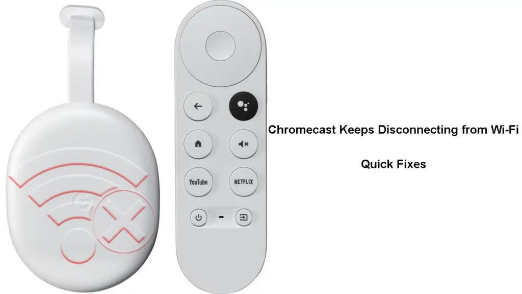 Chromecast Keeps Disconnecting from Wi-Fi