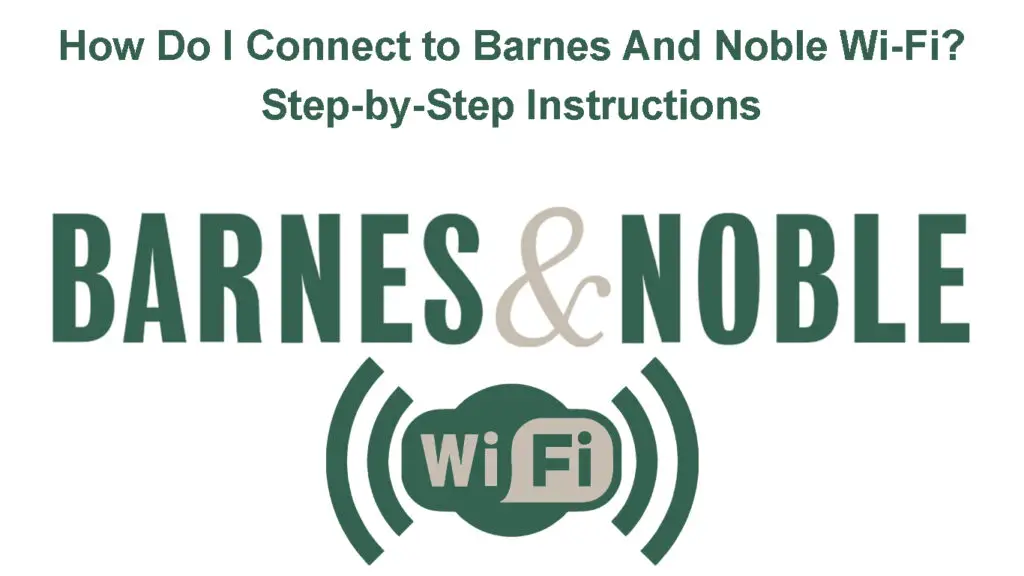 How Do I Connect to Barnes And Noble Wi-Fi