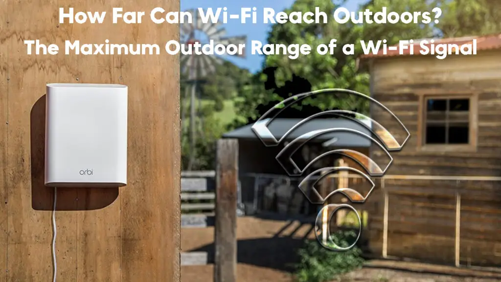 How Far Can Wi-Fi Reach Outdoors