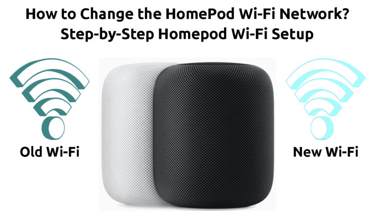 How to Change the HomePod Wi-Fi Network? (Step-by-Step HomePod Wi-Fi