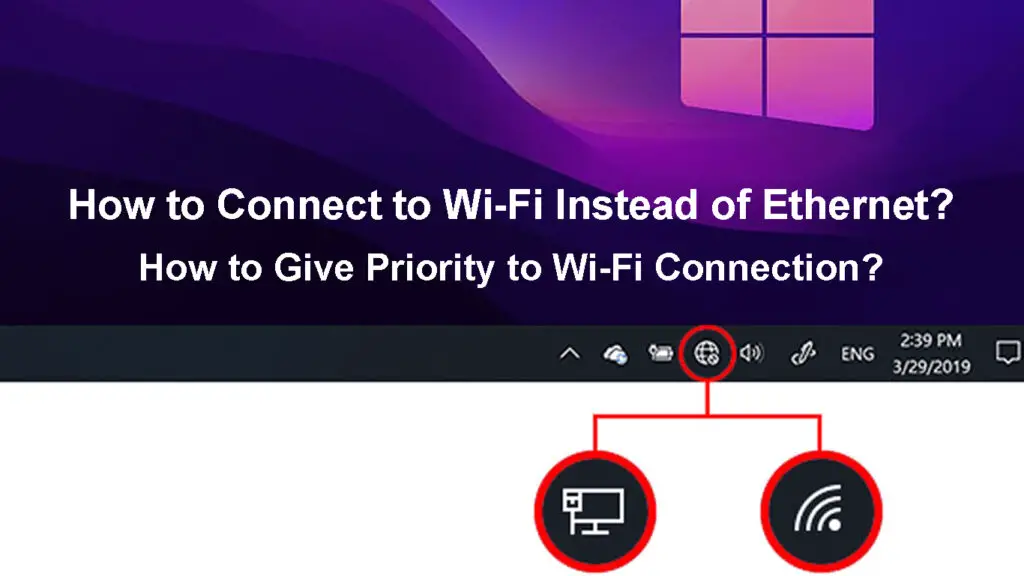 How to Connect to Wi-Fi Instead of Ethernet on Windows 10