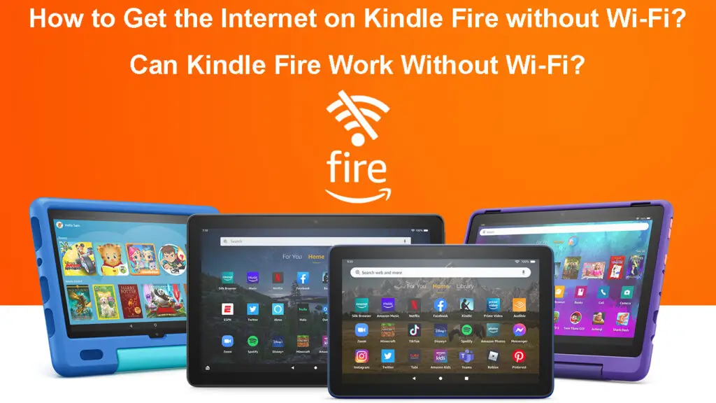 How to Get the Internet on Kindle Fire Without Wi-Fi