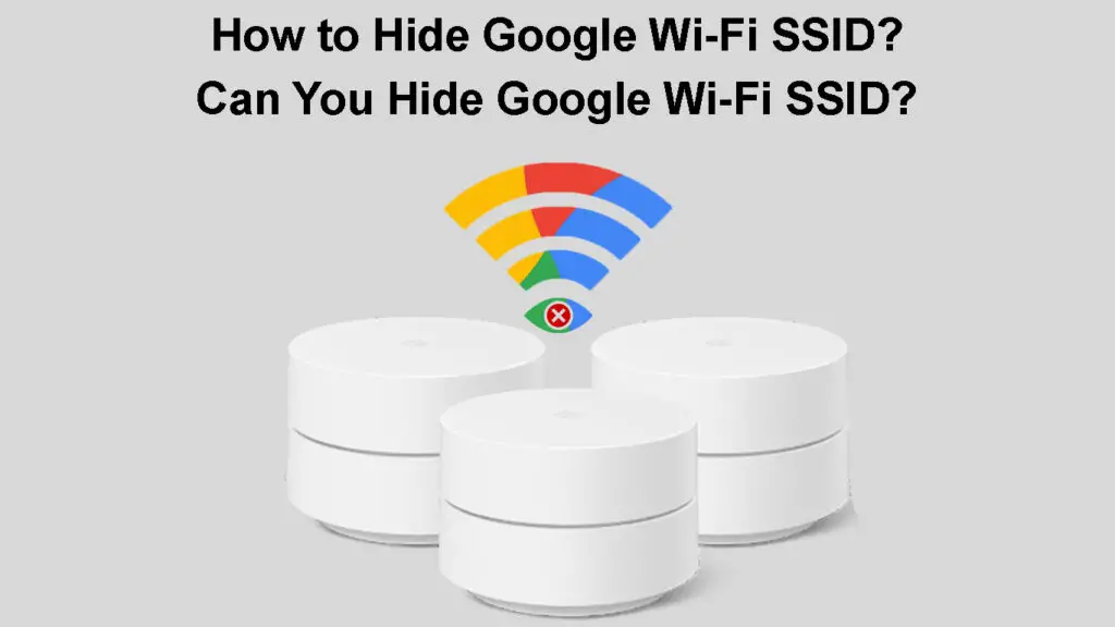 How to Hide Google Wi-Fi SSID