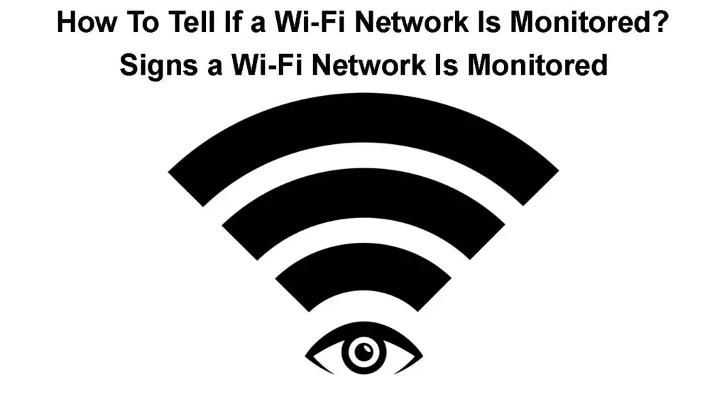 How to Tell If a Wi-Fi Network is Monitored