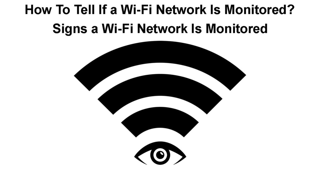 How to Tell If a Wi-Fi Network is Monitored