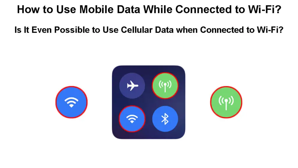 How to Use Mobile Data While Connected to Wi-Fi