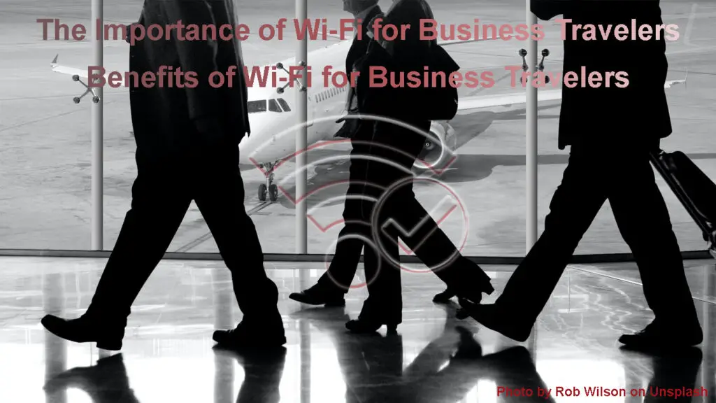 The Importance of Wi-Fi for Business Travelers