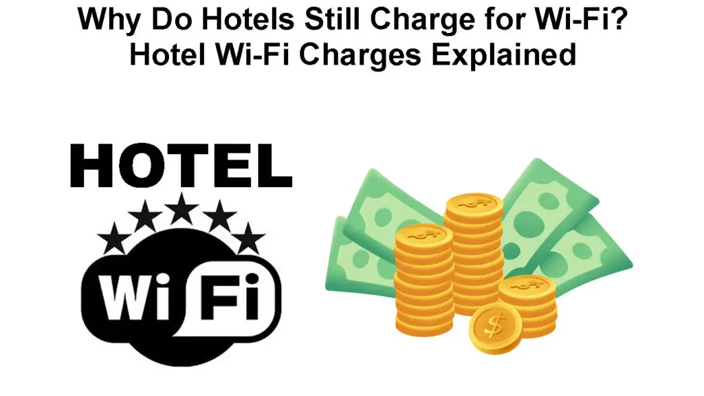 Why Do Hotels Still Charge for Wi-Fi