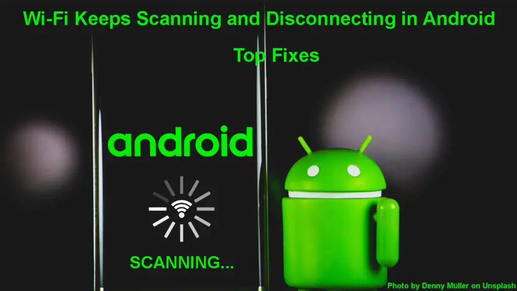 Wi-Fi Keeps Scanning and Disconnecting in Android