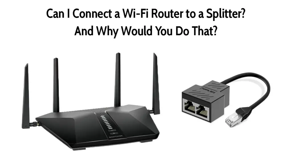 Can I Connect a Wi-Fi Router to a Splitter