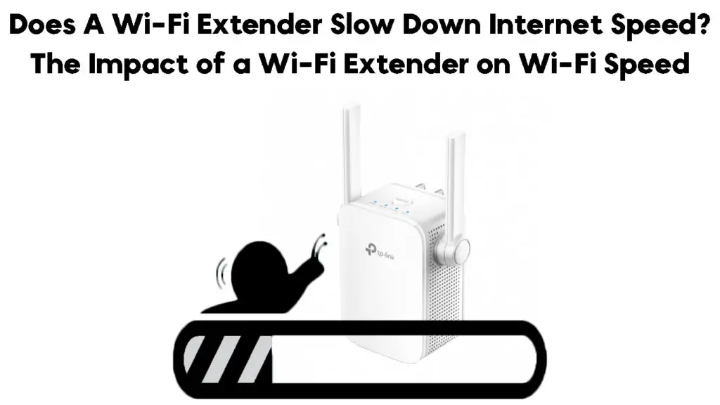 Does A Wi-Fi Extender Slow Down Internet Speed
