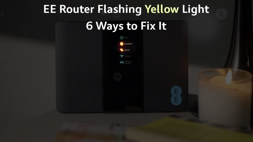 EE Router Flashing Yellow Light (6 Ways to Fix It) RouterCtrl