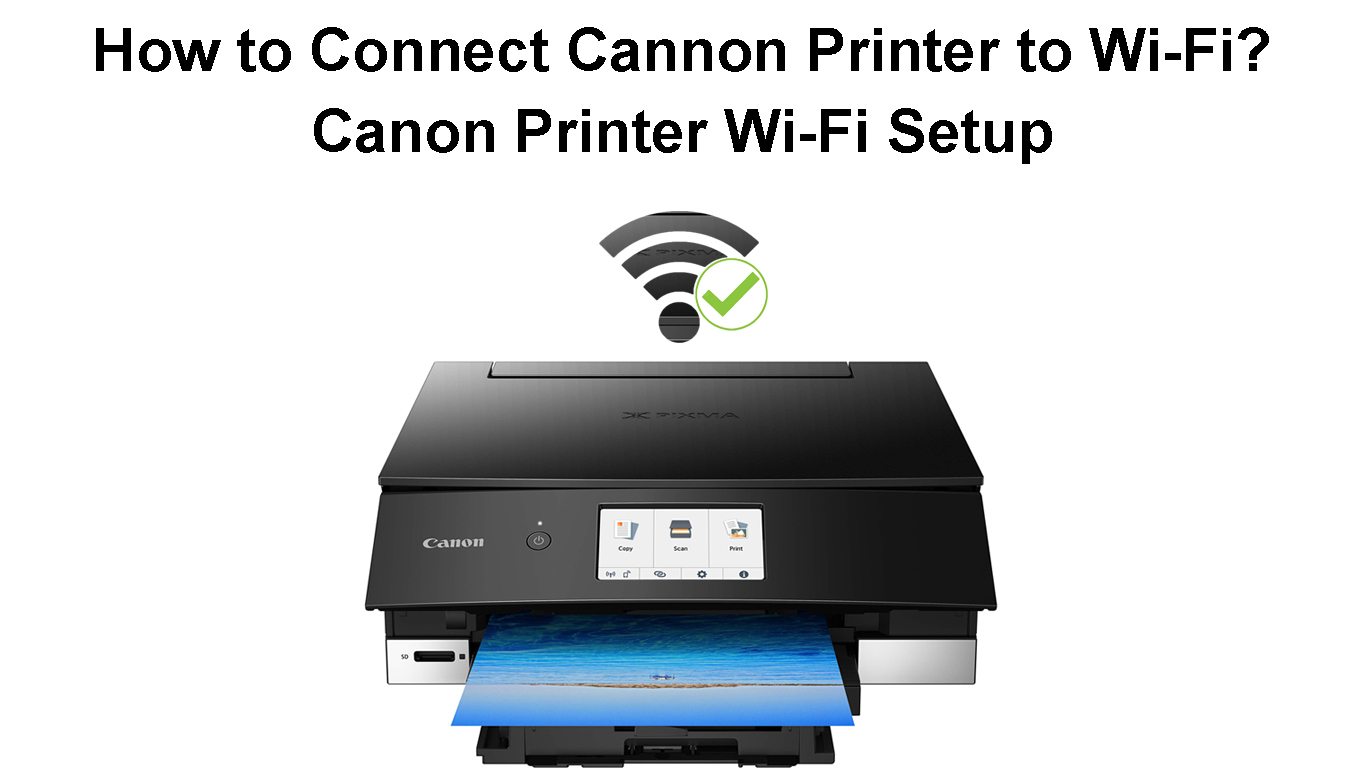 How To Connect Canon Printer To Wi-Fi? (Canon Printer Wi-Fi Setup ...